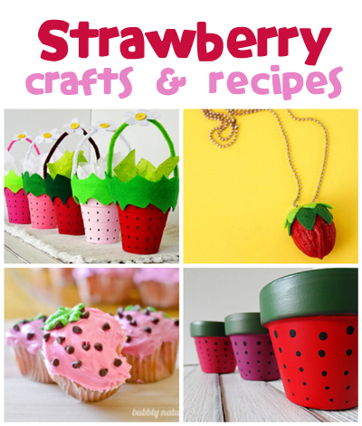 Strawberry Crafts & Recipes